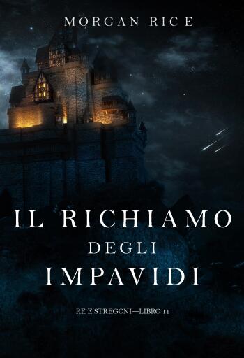 Portada del libro «Il richiamo degli impavidi (Re e stregoni—Libro 11)», de Morgan Rice