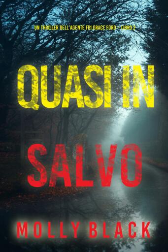 Portada del libro «Quasi in salvo (Un thriller dell'agente FBI Grace Ford – Libro 2)», de Molly Black