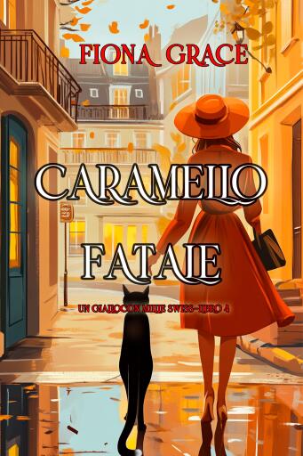 Portada del libro «Caramello fatale (Un giallo con Millie Swiss—Libro 4)», de Fiona Grace