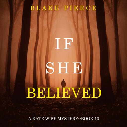 If She Believed (A Kate Wise Mystery—Book 13)