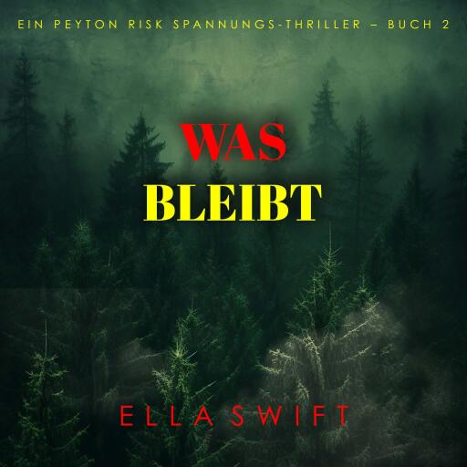 Was bleibt (Ein Peyton Risk Spannungs-Thriller – Buch 2)