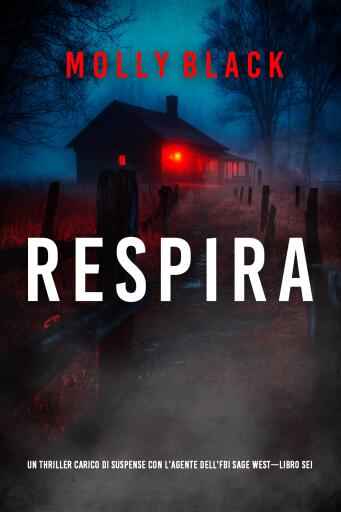 Portada del libro «Respira (Un thriller carico di suspense con l'agente dell'FBI Sage West—Libro sei)», de Molly Black