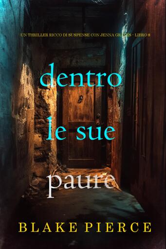 Portada del libro «Dentro Le Sue Paure (Un thriller ricco di suspense con Jenna Graves - Libro 8)», de Blake Pierce