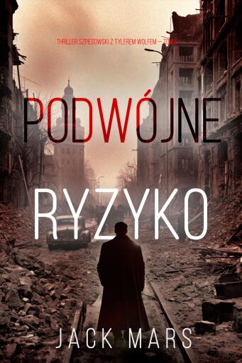 Portada del libro «Podwójne ryzyko (Thriller szpiegowski z Tylerem Wolfem — Tom 5)», de Jack Mars