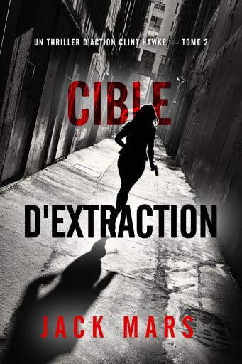 Cible d'extraction (Un thriller d'action Clint Hawke — tome 2)