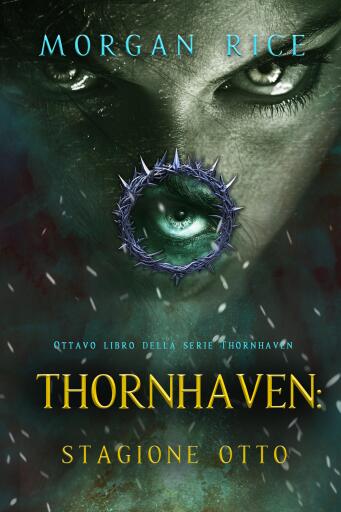 Portada del libro «Thornhaven: Stagione Otto (Ottavo libro della serie Thornhaven)», de Morgan Rice