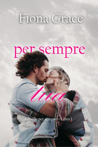 Portada del libro «Per sempre tua (Ashville per sempre—Libro 1)», de Fiona Grace