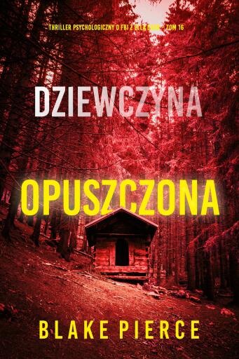 Portada del libro «Dziewczyna, opuszczona (Thriller psychologiczny o FBI z Ellą Dark – Tom 16)», de Blake Pierce