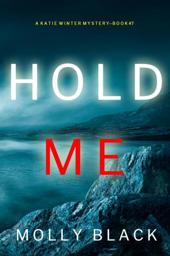 Portada del libro «Hold Me (A Katie Winter FBI Suspense Thriller—Book 7)», de Molly Black
