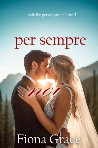 Portada del libro «Per sempre noi (Ashville per sempre—Libro 5)», de Fiona Grace