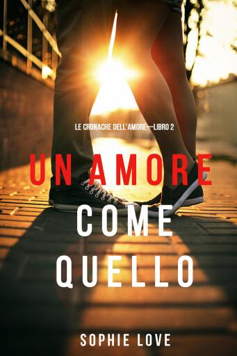 Un Amore come Quello (Le Cronache dell'Amore—Libro 2)