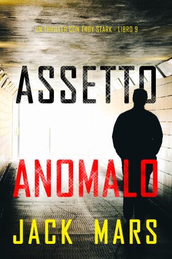 Portada del libro «Assetto Anomalo (Un thriller con Troy Stark - Libro 9)», de Jack Mars