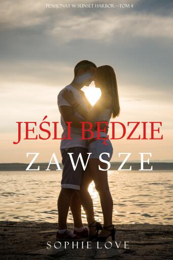 Jeśli będzie zawsze (Pensjonat w Sunset Harbor—Tom 4)