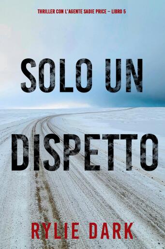 Solo un dispetto (Thriller con l'agente Sadie Price – Libro 5)
