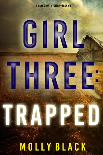 Portada del libro «Girl Three: Trapped (A Maya Gray FBI Suspense Thriller—Book 3)», de Molly Black
