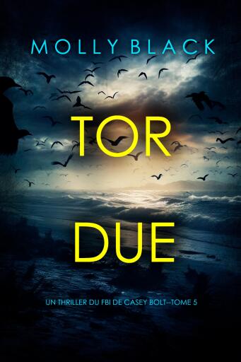 Portada del libro «Tordue (Un thriller du FBI de Casey Bolt — tome cinq)», de Molly Black