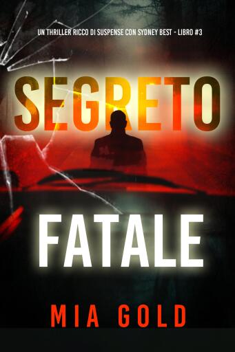 Segreto Fatale (Un thriller ricco di suspense con Sydney Best - Libro 3)