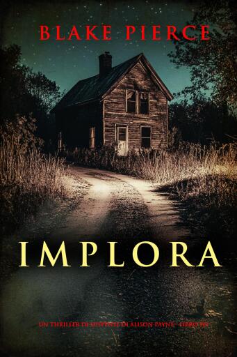 Portada del libro «Implora (Un thriller di suspense di Alison Payne - Libro sei)», de Blake Pierce