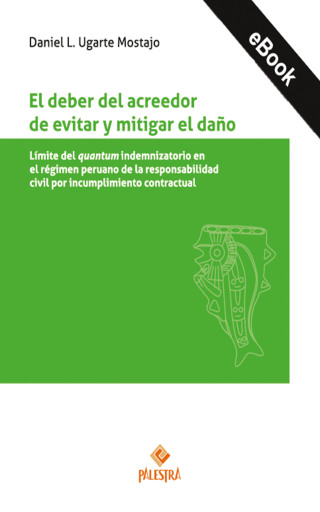 Portada del libro «El deber del acreedor de evitar y mitigar el daño», de Daniel L. Ugarte Mostajo