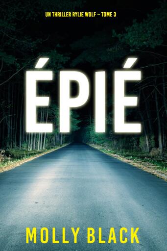 Portada del libro «Épié (Un thriller Rylie Wolf – Tome 3)», de Molly Black