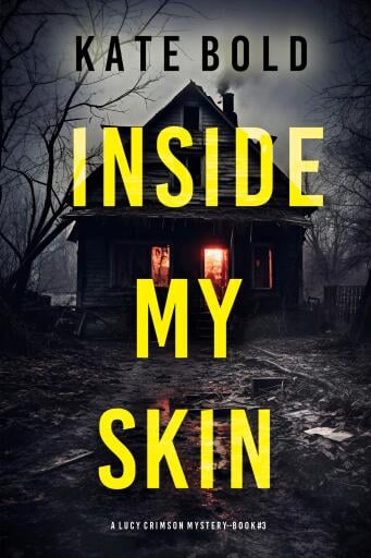 Inside My Skin (A Lucy Crimson Suspense Thriller--Book 3)