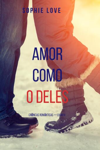 Amor Como O Deles (Crônicas Românticas — Livro 4)