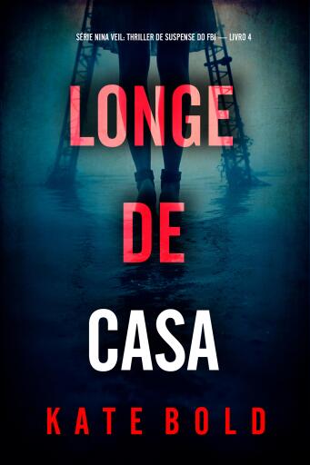 Longe de Casa (Série Nina Veil: Thriller de Suspense do FBI — Livro 4)