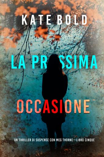 La prossima occasione (Un thriller di suspense con Meg Thorne—Libro cinque)