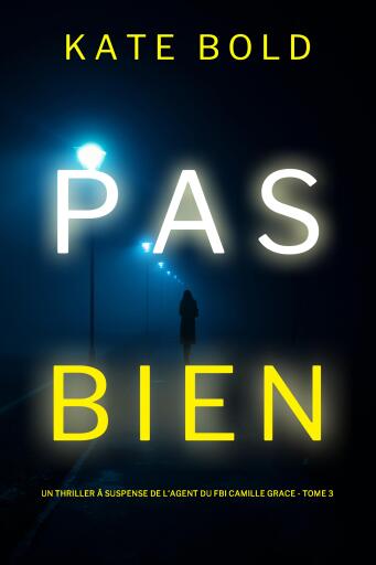 Pas Bien (Un Thriller à Suspense de l'Agent du FBI Camille Grace - Tome 3)