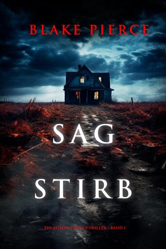 Portada del libro «Sag Stirb (Ein Alison-Payne-Thriller – Band 1)», de Blake Pierce