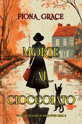 Portada del libro «Morte al cioccolato (Un giallo leggero di Millie Swiss—Libro 2)», de Fiona Grace