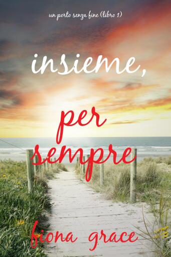 Portada del libro «Insieme, per sempre (Un porto senza fine – Libro 1)», de Fiona Grace