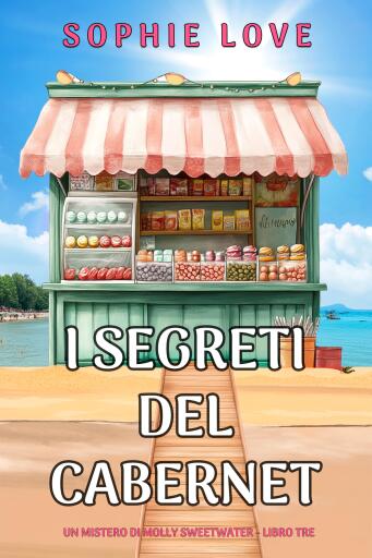 I Segreti del Cabernet (Un mistero di Molly Sweetwater - Libro Tre)
