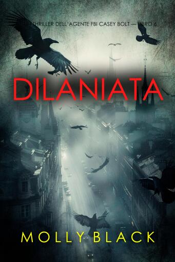 Dilaniata (Un thriller dell'agente FBI Casey Bolt — Libro 6)