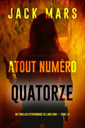 Atout numéro quatorze (Un thriller d'espionnage de Lara King — tome 14)