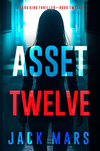 Portada del libro «Asset Twelve (A Lara King Espionage Thriller—Book 12)», de Jack Mars