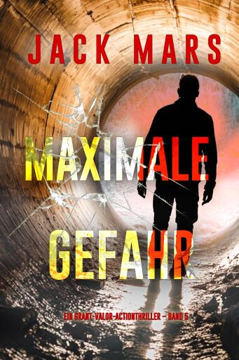 Portada del libro «Maximale Gefahr (Ein Grant-Valor-Actionthriller – Band 5)»