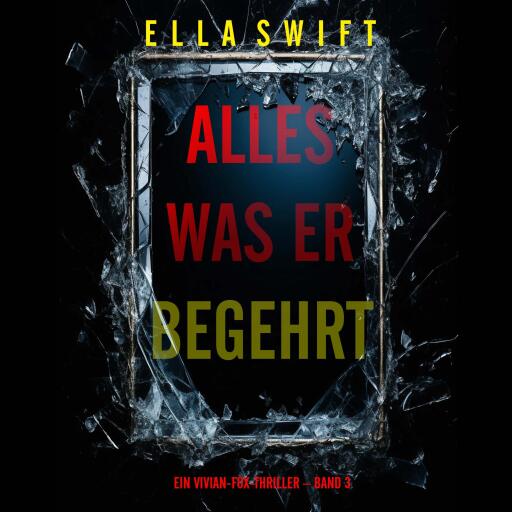 Alles was er begehrt (Ein Vivian-Fox-Thriller – Band 3)
