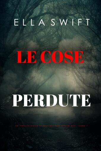 Le Cose Perdute  (Un thriller ricco di suspense con Peyton Risk - Libro 7)