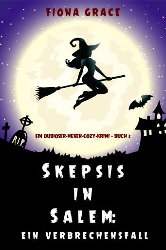 Skeptiker in Salem: Eine Folge des Verbrechens (Ein Hexen-Cosy-Krimi – Band 2)