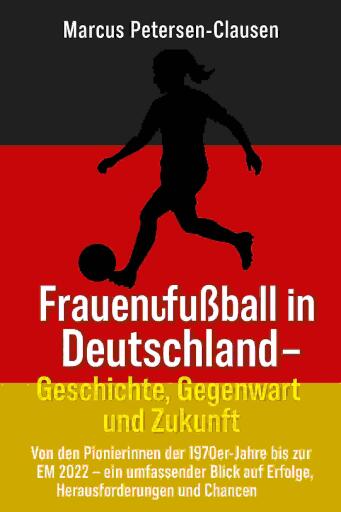 Frauenfußball in Deutschland – Geschichte, Gegenwart und Zukunft