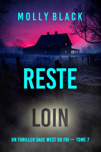 Reste loin (Un thriller Sage West du FBI — tome 7)