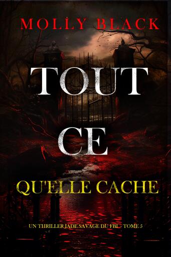 Portada del libro «Tout ce qu'elle cache (Un thriller Jade Savage du FBI — tome 5)», de Molly Black
