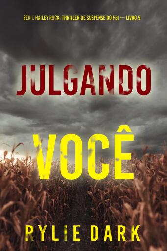 Julgando Você (Série Hailey Rock: Thriller de Suspense do FBI — Livro 5)
