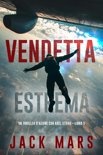 Portada del libro «Vendetta Estrema (Un thriller d'azione con Axel Strike—Libro 5)», de Jack Mars