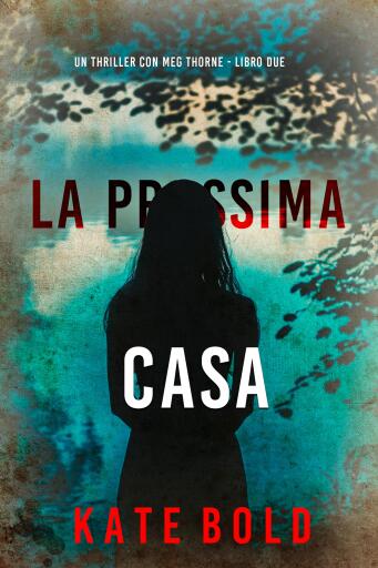La prossima casa (Un thriller con Meg Thorne - Libro due)