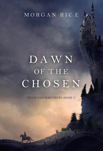 Portada del libro «Dawn of the Chosen (Kings and Sorcerers—Book #7)», de Morgan Rice