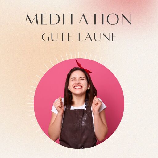 Meditation: Gute Laune