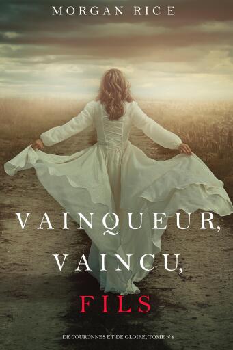 Portada del libro «Vainqueur, Vaincu, Fils (De Couronnes et de Gloire : Tome n 8)», de Morgan Rice