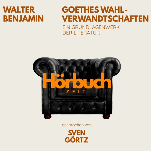 Goethes Wahlverwandtschaften. Ein Grundlagenwerk der Literatur.